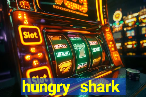 hungry shark evolution dinheiro infinito 2024